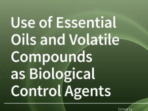 Use of Essential Oils and Volatile Compounds as Biological Control Agents