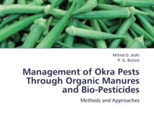 Management of Okra Pests Through Organic Manures and Bio-Pesticides: Methods and Approaches