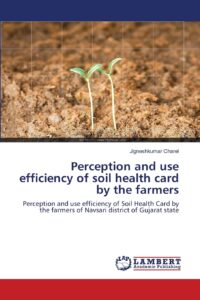 Perception and use efficiency of soil health card by the farmers
