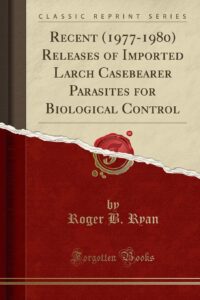 Recent (1977-1980) Releases of Imported Larch Casebearer Parasites for Biological Control (Classic Reprint)